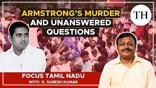 Armstrong’s murder and unanswered questions  Focus Tamil Nadu