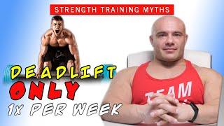 You Shouldnt Deadlift More Than 1x Per Week  Strength Training Myths #3