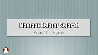 Kelas 10 - Sejarah - Manfaat Belajar Sejarah  Video Pendidikan Indonesia