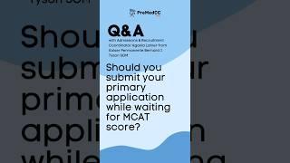 Should you submit your med school application while waiting for MCAT score? #premedadvice #premed