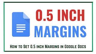 How to Set 0.5 inch Margins in Google Docs