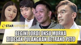 BEGINI JORDI ONSU MURKA DIDESAK PULANGKAN BETRAND PETO KE ORANG TUA KANDUNGNYA - STAR UPDATE