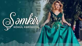 Konul Kerimova - Semkir Official Audio