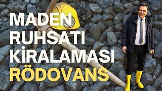 Maden Ruhsatının Kiralanması Rödovans Sözleşmelerindeki En Önemli KonularBölüm 1