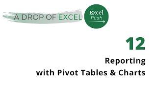 A Drop of Excel - 12  Reporting using Pivot Tables Slicers and Pivot Charts in Excel