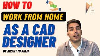 How to Work From Home as a CAD Designer? Make Money from Home  by Akshit Makhija - RVM CAD