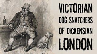 Victorian Dog Snatchers - The Plague to Pooches of 1800s High Society