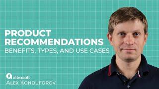 Product recommendations benefits types and use cases