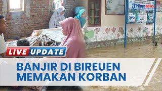 Banjir Melanda Kecamatan Makmur Bireun 2 Korban Meninggal Dunia dan Dikebumikan di Desa Lain