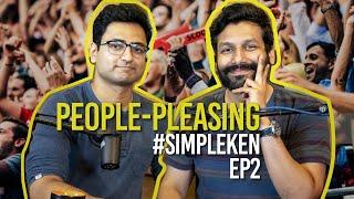 Simple Ken Podcast  EP 2 - People Pleasing Feat. Kanan Gill