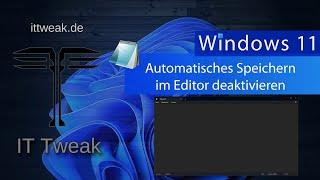 Windows 11 - Editor mit leerer Seite starten  automatisches speichern deaktivieren