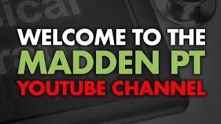Welcome to the Madden PT YouTube Channel