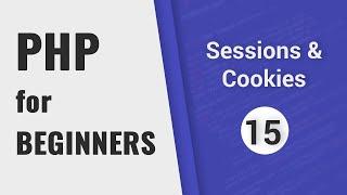 Sessions & Cookies tutorial  PHP for Beginners - Part 15