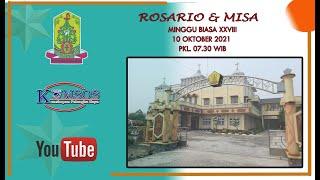 ROSARIO & MISA MINGGU BIASA XXVIII 10 OKTOBER 2021 PKL. 07.30 WIB