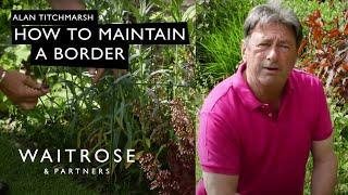 How To Maintain a Border With Alan Titchmarsh  Waitrose