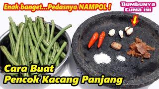 Cara Gampang Membuat Pencok Kacang Panjang Paling Enak dan Pedas