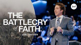 The Battle Cry of Faith  Joel Osteen