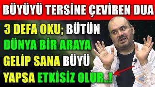 BÜYÜYÜ TERSİNE ÇEVİREN DUA  3 DEFA OKU BÜTÜN DÜNYA BİR ARAYA GELİP SANA BÜYÜ YAPSA ETKİSİZ OLUR...