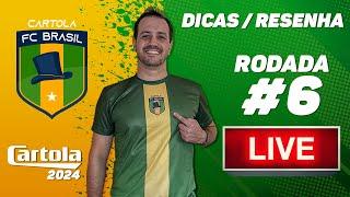  LIVE DICAS  RESENHA RODADA #6  CARTOLA 2024