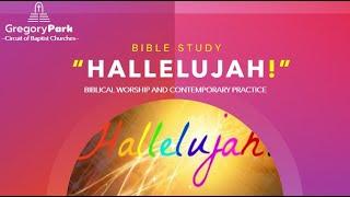 GPBC Bible Study - “Hallelujah” Biblical Worship & Contemporary Practice Jan 17 2024