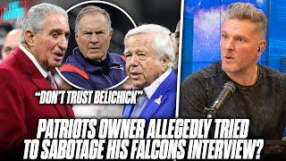 Report Patriots Owner Told Falcons Owner Do Not Trust Belichick During Coaching Interviews?