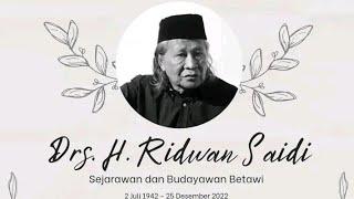 Innailaihi Wa Innalilahi Rajiun Drs.H.Ridwan Saidi Minggu 25 Desember 2022