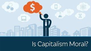 Is Capitalism Moral?  5 Minute Video