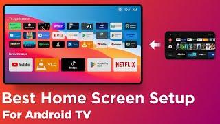 Best Home Screen Setup For Android TV 2024