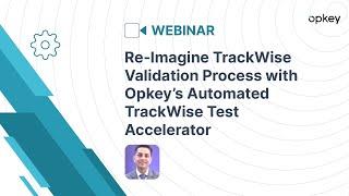 Re-Imagine TrackWise Validation Process with Opkey’s Automated TrackWise Test Accelerator