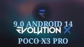 EVOLUTION X 9.0   ANDROID 14   POCO X3 PRO.