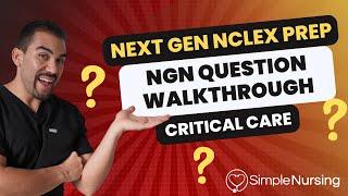 Next Gen NCLEX Questions & Rationales Walkthroughs for NCLEX RN  Critical Care made EASY