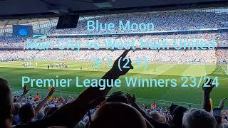 Blue Moon - Manchester City - Premier League winners 2324  Man City vs West Ham 3-1 2-1