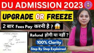 Understanding UPGRADE & FREEZE Option in DU Admission Process  DU Seat Allotment 2023