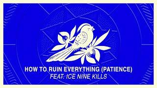 Bayside - How To Ruin Everything Patience feat. Ice Nine Kills