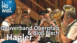 Gauverband Oberpfalz & Bloß Blech Hagler  Trachtler- und Musikantentreffen  BR Heimat