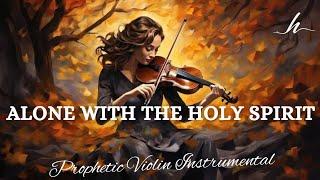 Prophetic Violin Instrumental WorshipALONE WITH THE HOLY SPIRITBackground Prayer Music