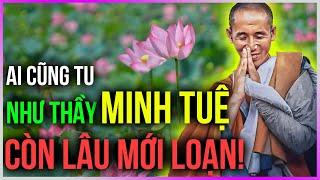 Ai cũng tu như thầy Minh Tuệ đó là PHƯỚC ĐỨC Dưa Leo DBTT