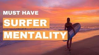 Must Have Business Mentality - The Surfer Mentality