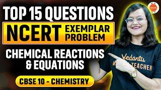 Top 15 Questions NCERT Exemplar Problem from  Chemical reactions and equations