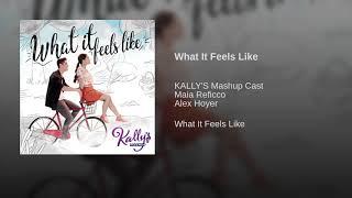 What It Feels Like  Kallys Mashup Cast - Música Completa Oficial Áudio Only