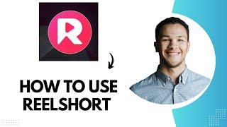 How to use Reelshort app Best Method