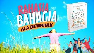 RAHASIA DENMARK MENJADI NEGARA PALING BAHAGIA SEDUNIA  RINGKASAN BUKU THE DANISH WAY OF PARENTING