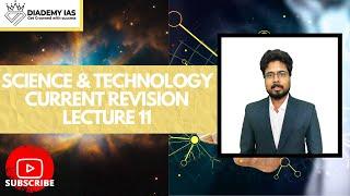 Science & Technology Revision Current  Lecture -11  For UPSC IAS DIADEMY.COM PRELIMS 2020