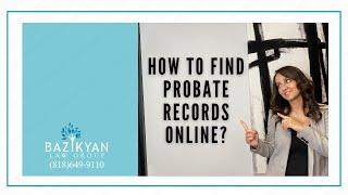 How to find probate records online? - California Wills & Trusts Attorney