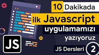 10 Dakikada İlk Javascript Uygulamamızı Yazıyoruz - 2 - Yeni Başlayanlar İçin JavaScript Eğitimi