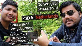 How is PhD in Netherlands  ? How much scholarship? ft. Indian  student. Is it tough?