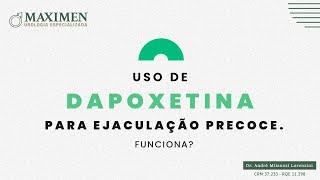 Dapoxetina e seu uso para a Ejaculação Precoce