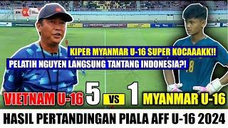 NGUYEN FIX JUMPA INDONESIA ? Hasil Pertandingan Timnas Vietnam U-16 vs Myanmar U-16 AFF 2024 HT