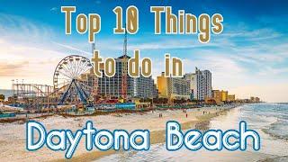 Top 10 Things To Do in Daytona Beach Florida