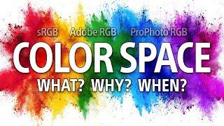 COLOR SPACE for PHOTOGRAPHY  WHAT to use WHY and WHEN  Keeping it SIMPLE 